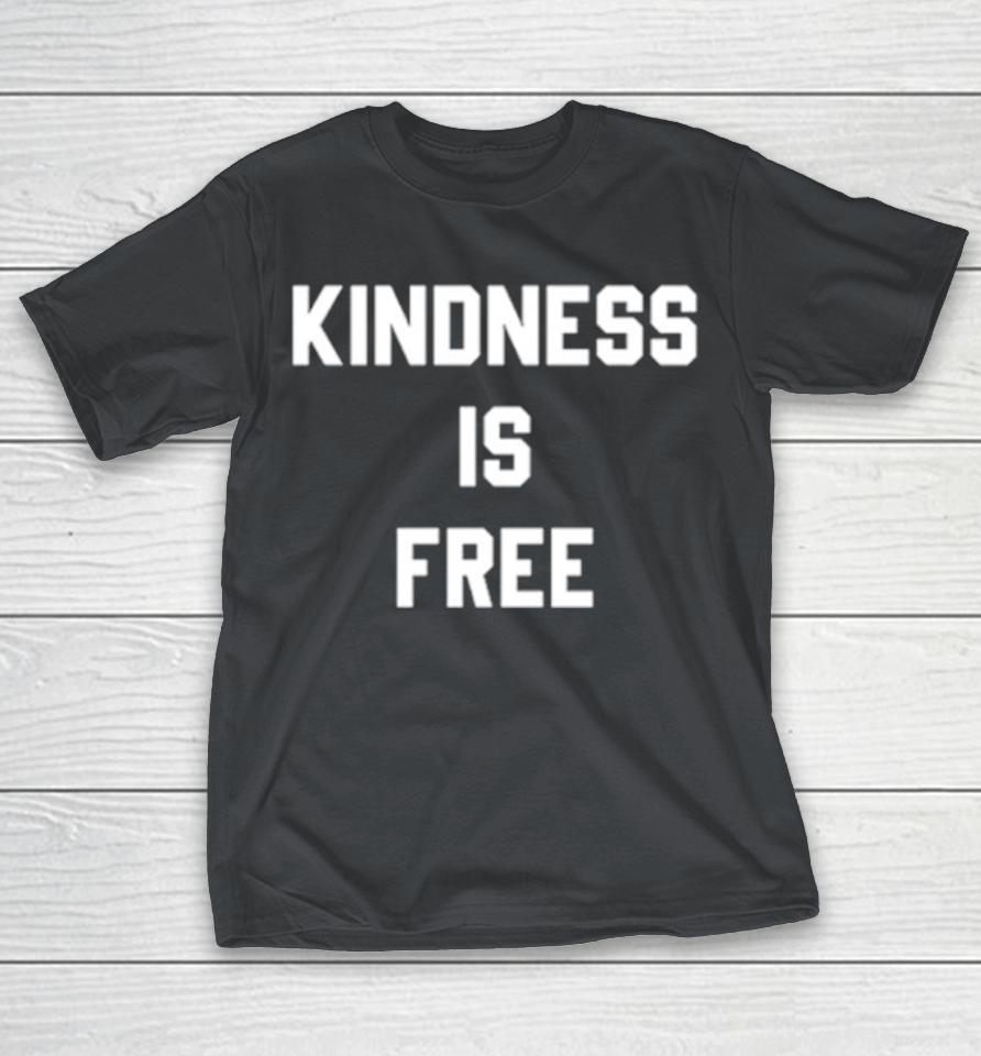Kindness is free Shirts