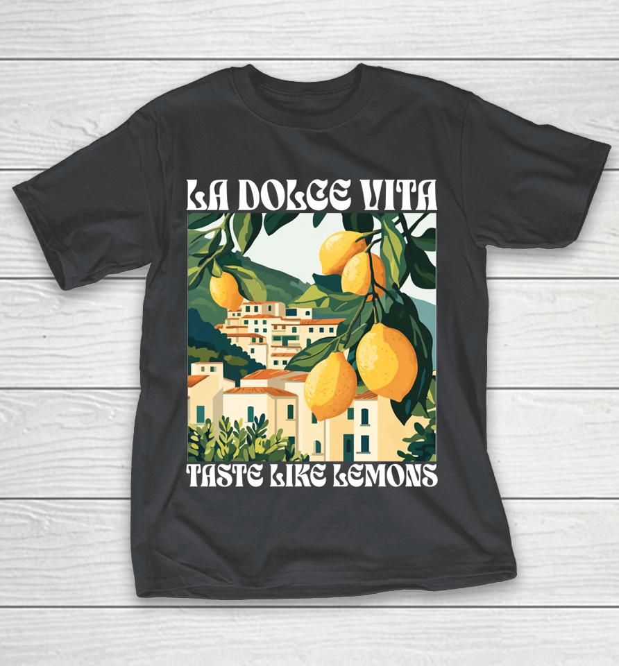 La Dolce Vita Taste Like Lemons Shirts