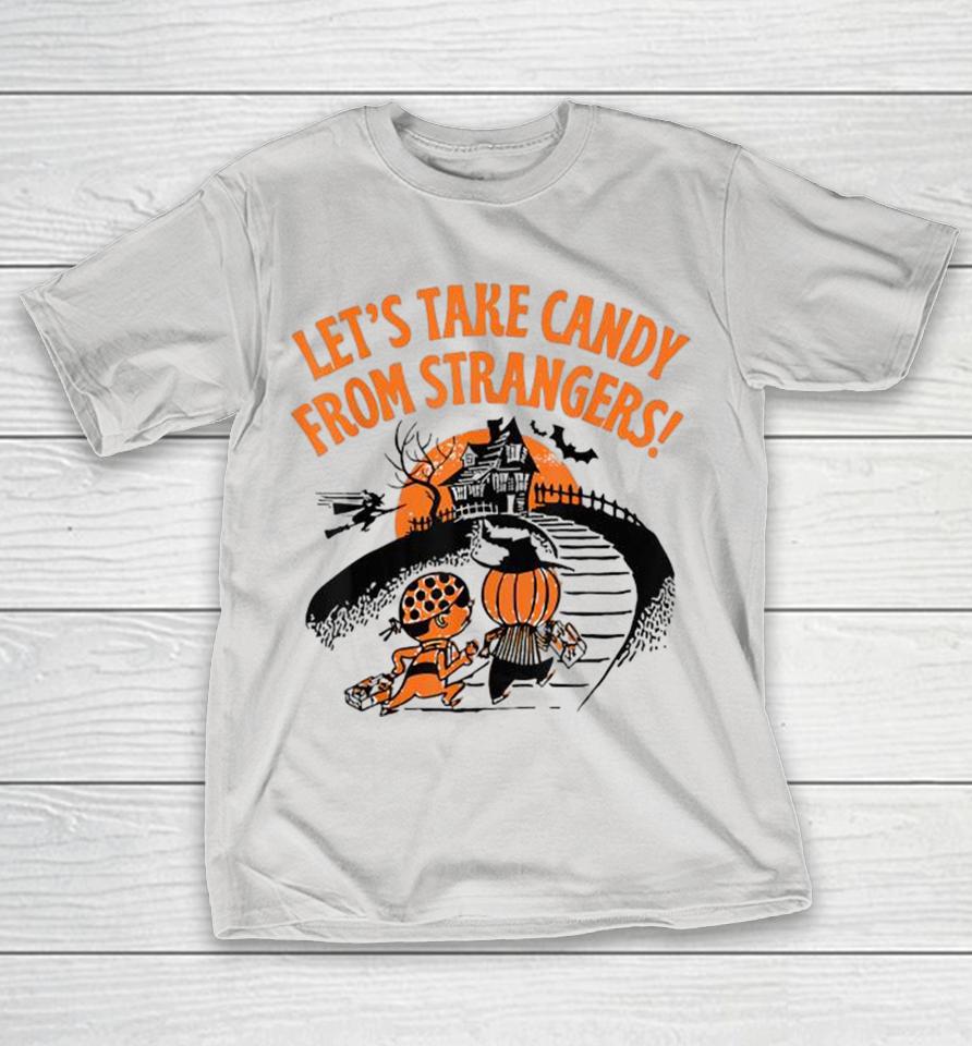Let’s Take Candy From Strangers Halloween Shirts