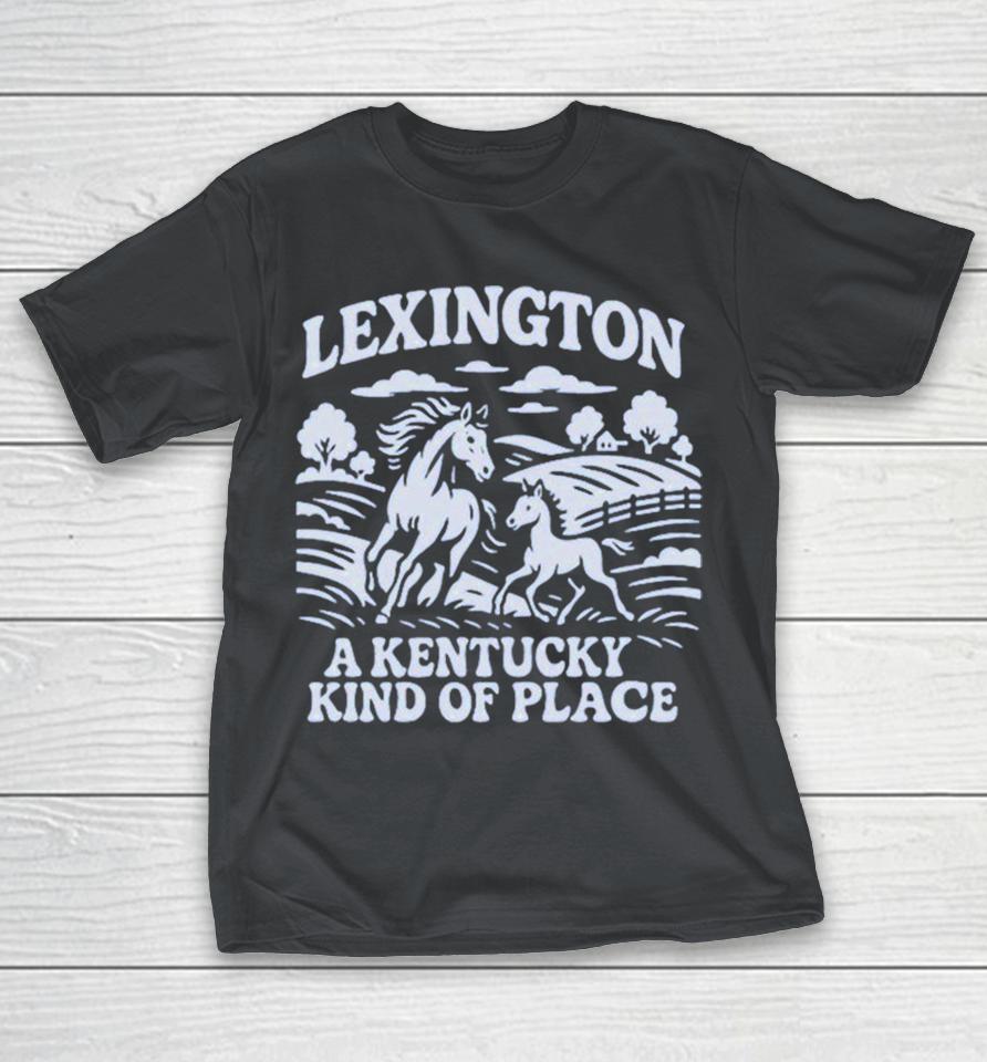 Lexington A Kentucky Kind Of Place Horse Shirts