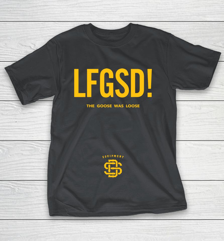 LFGSD The Goose Was Loose Shirts | WoopyTee
