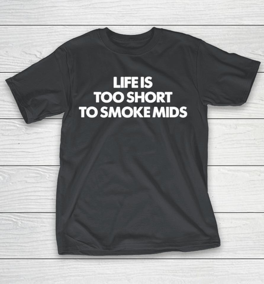 Life Is Too Short To Smoke Mids Shirts
