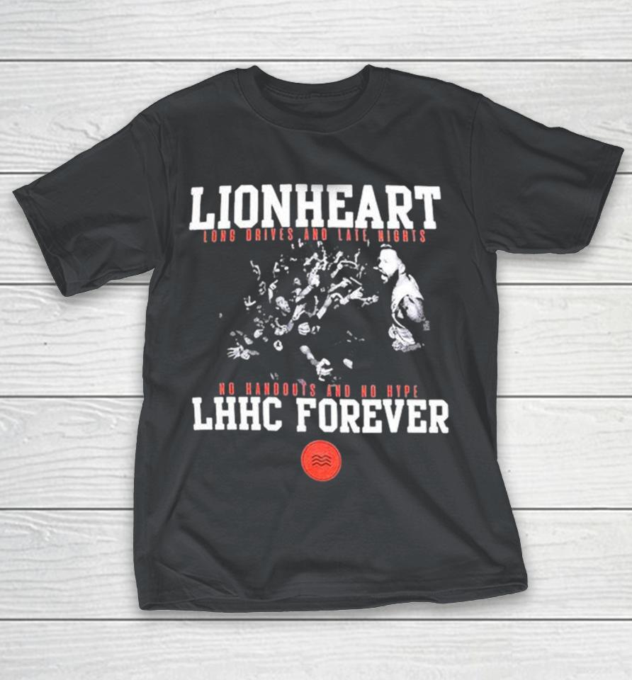 Lionheart Long Drives And Late Night No Handouts And No Hype LHHC Forever Latin America Live California Shirts
