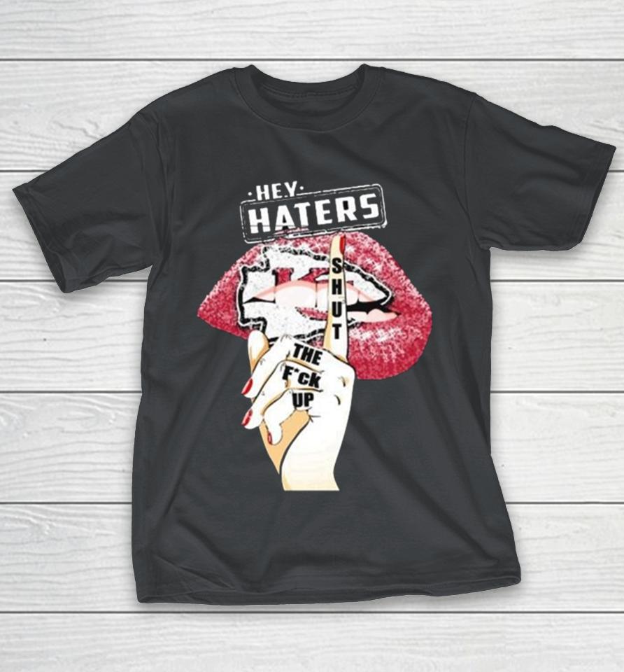 Lips Kansas City Chiefs Hey Haters Shut The Fuck Up Shirts