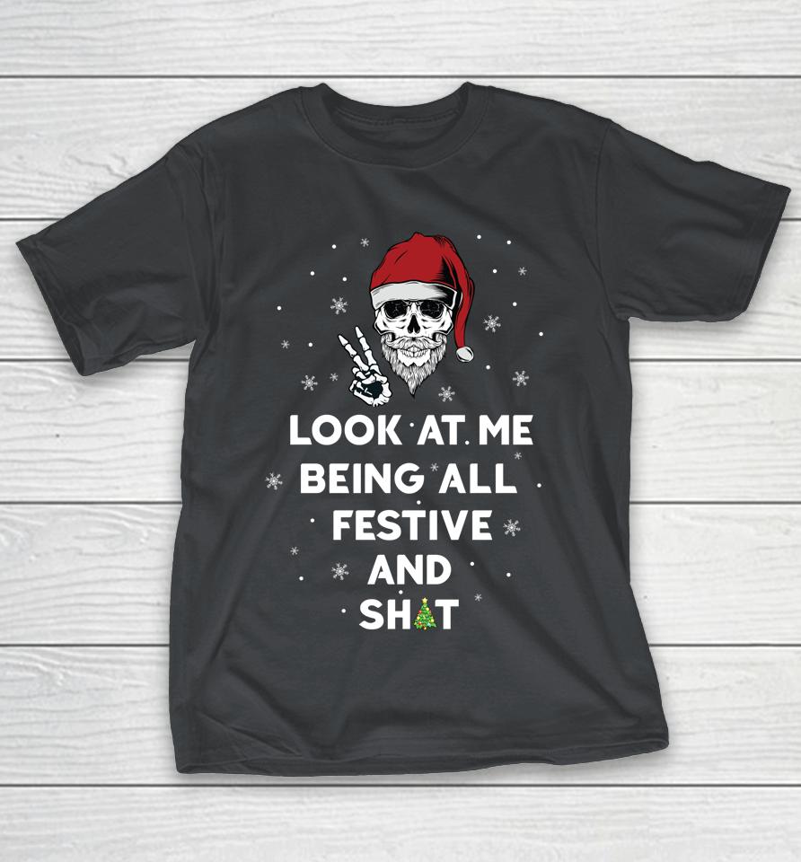 Look At Me Being All Festive And Shits Humorous Xmas 2024 Shirts