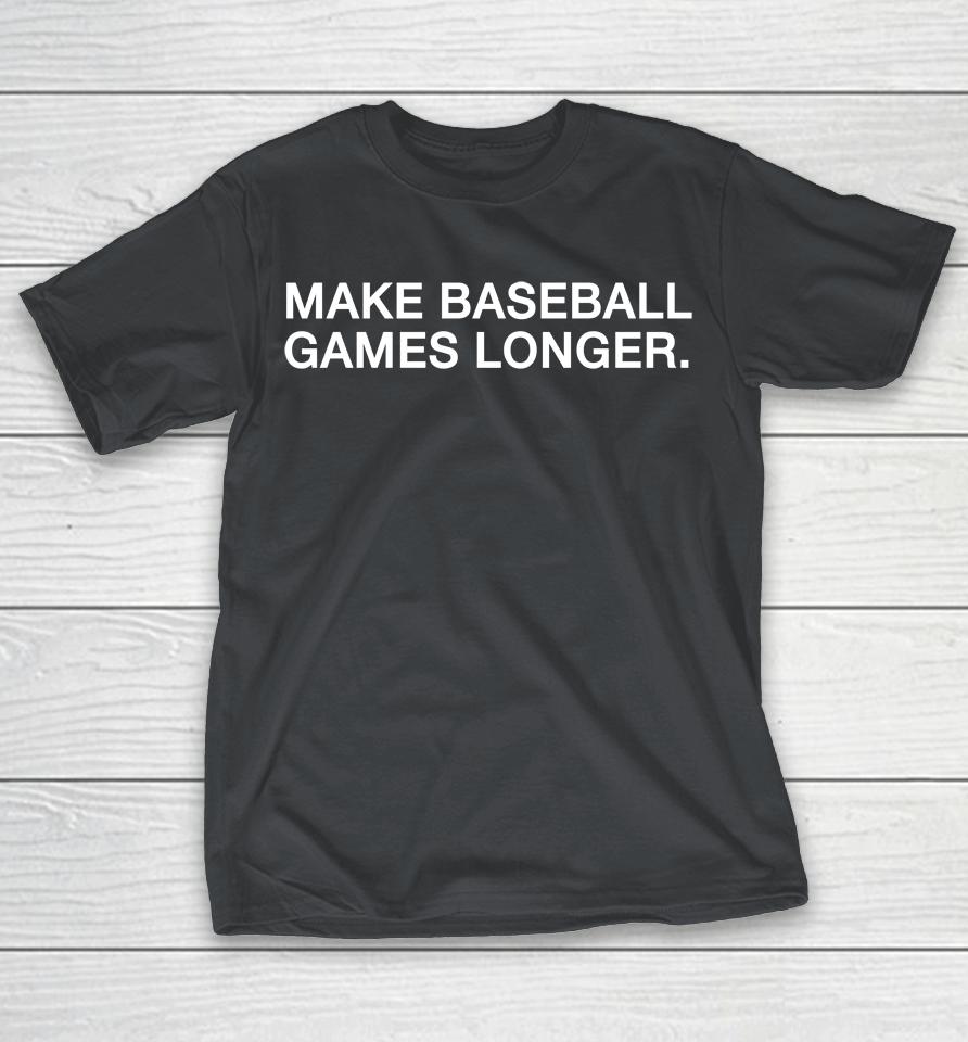Make Baseball Games Longer Shirts WoopyTee