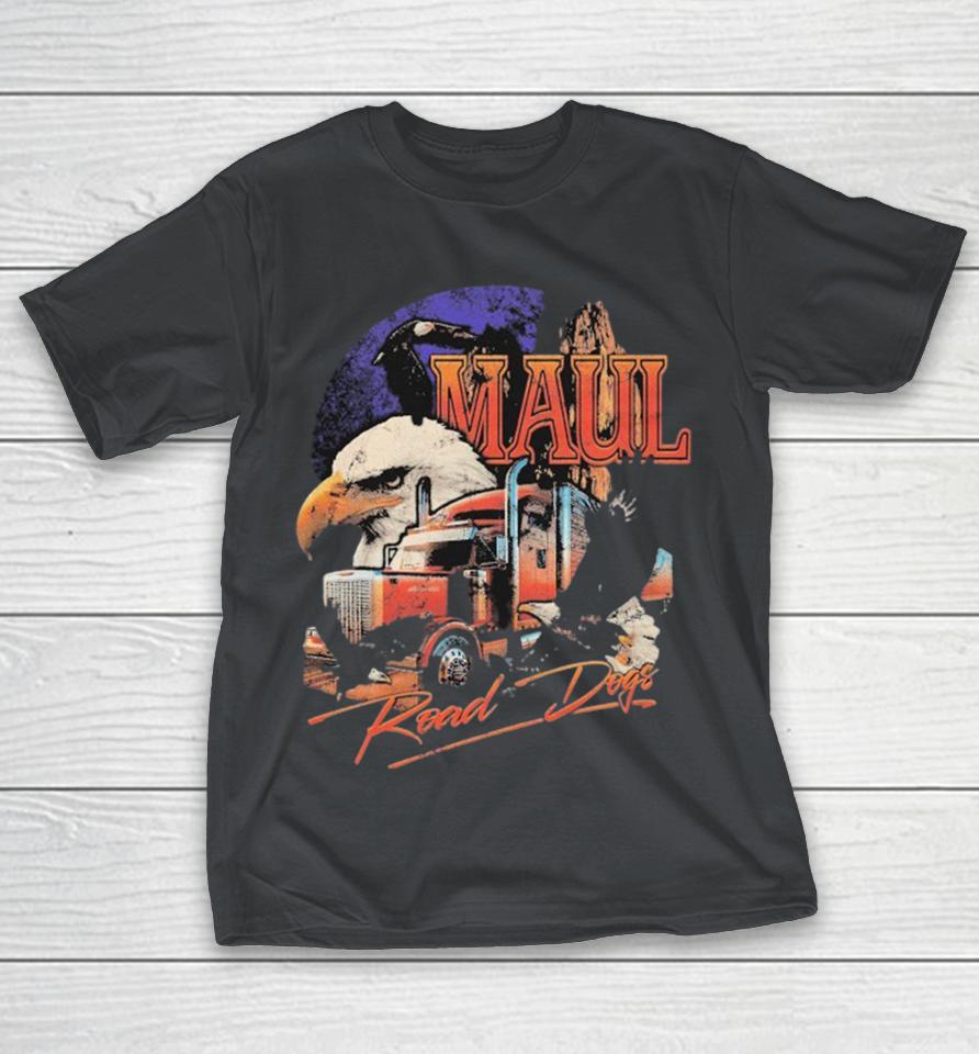 Maul In Life You’re Either A Lap Dog Or You’re A Road Dogs Shirts