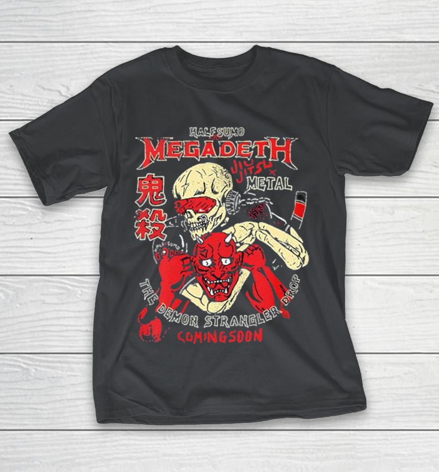 Megadeth x Half Sumo x Jiu Jitsu x Metal The Demon Strangler Shirts