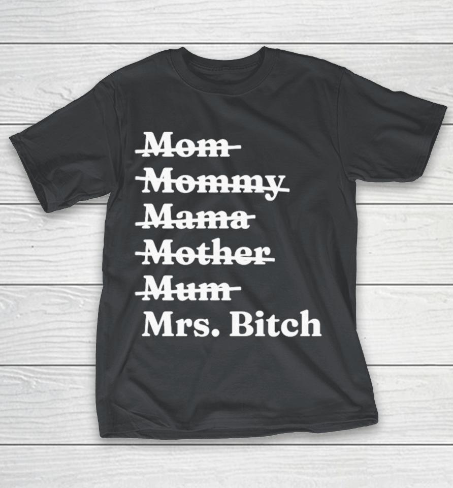 Mom Mommy Mama Mother Mum Mrs. Bitch Shirts