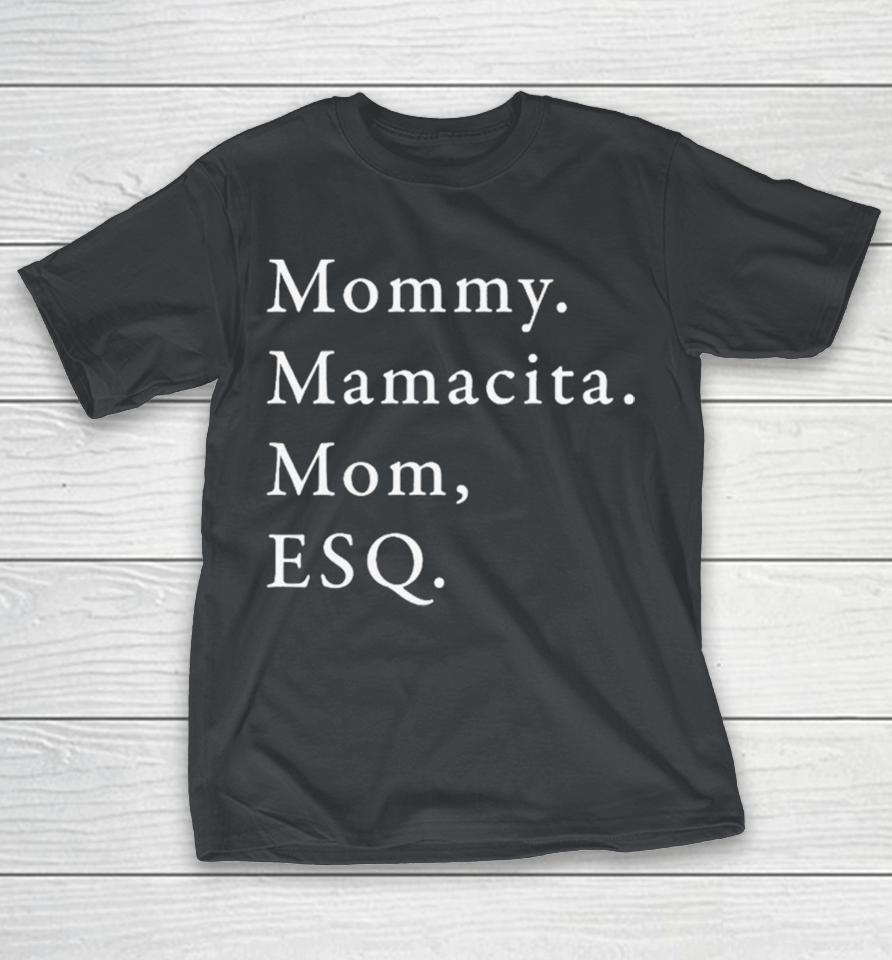 Mommy. Mamacita. Mom, ESQ Shirts