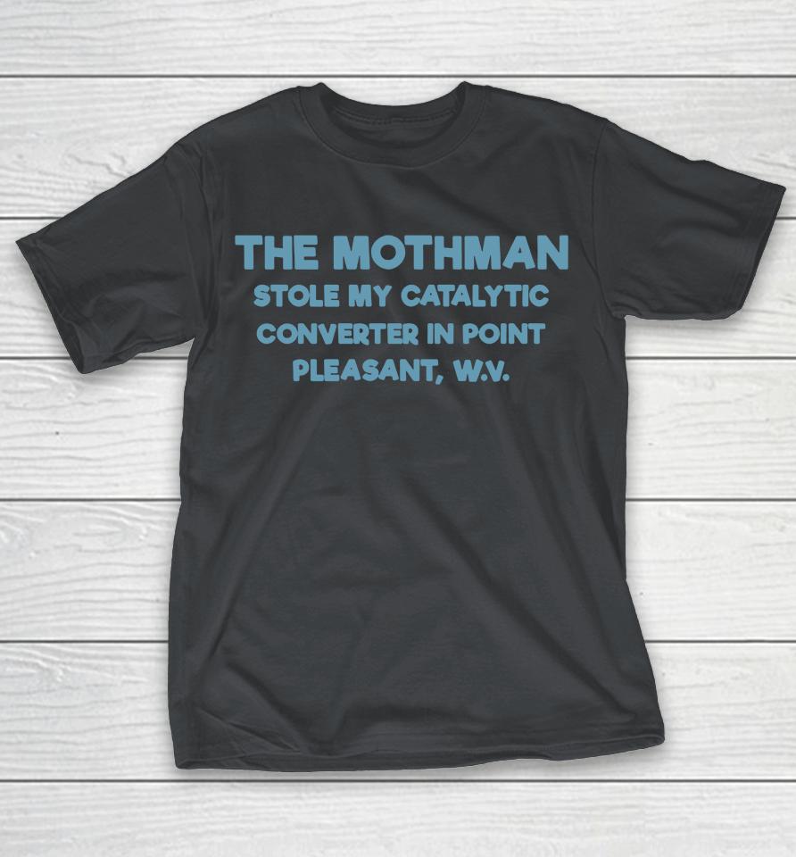 Mothman Stole My Catalytic Converter Shirts WoopyTee