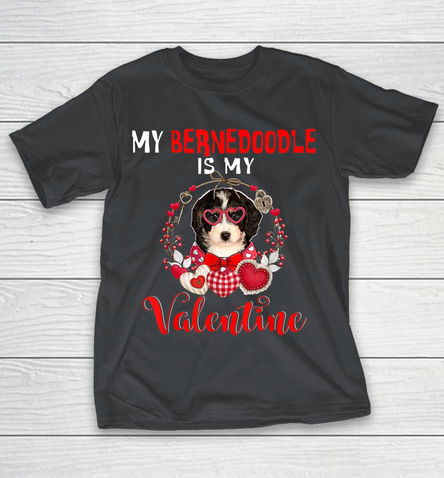 My Bernedoodle Is My Valentine Funny Dog Lover Shirts