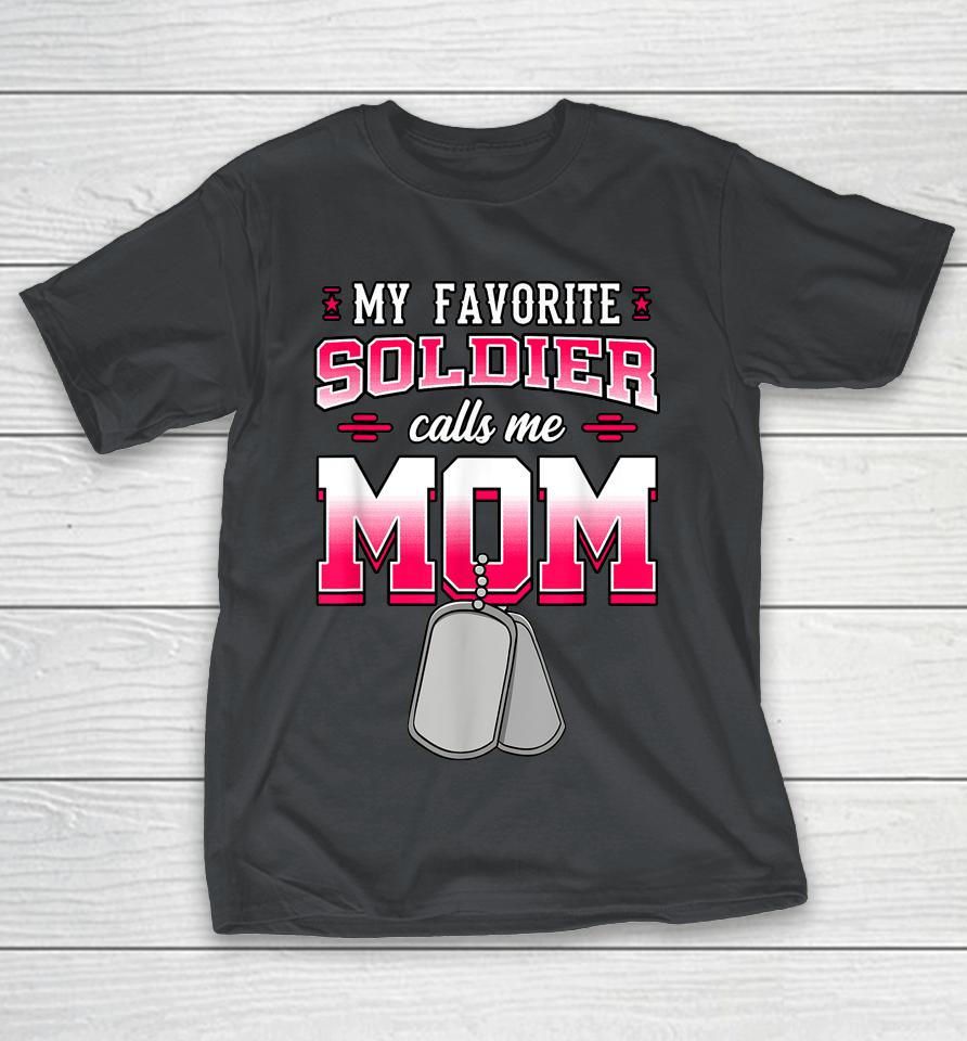 My Favorite Soldier Calls Me Mom Shirts
