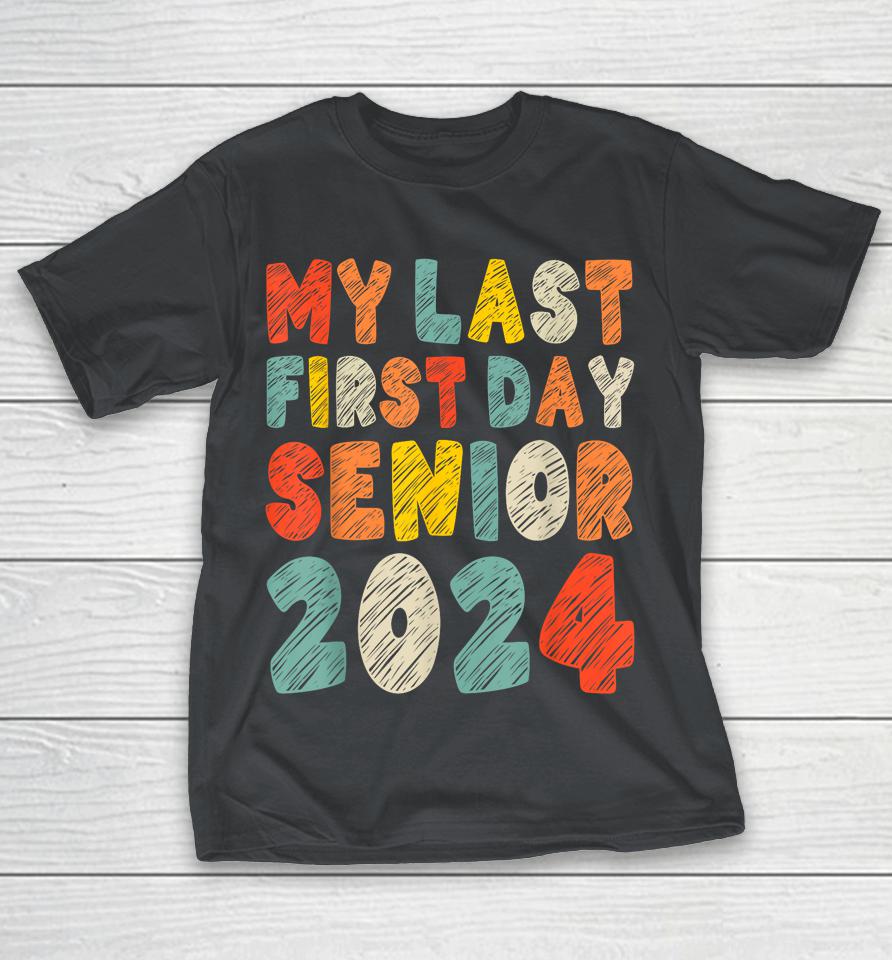 My Last First Day Senior 2024 Retro Vintage Back To School Shirts