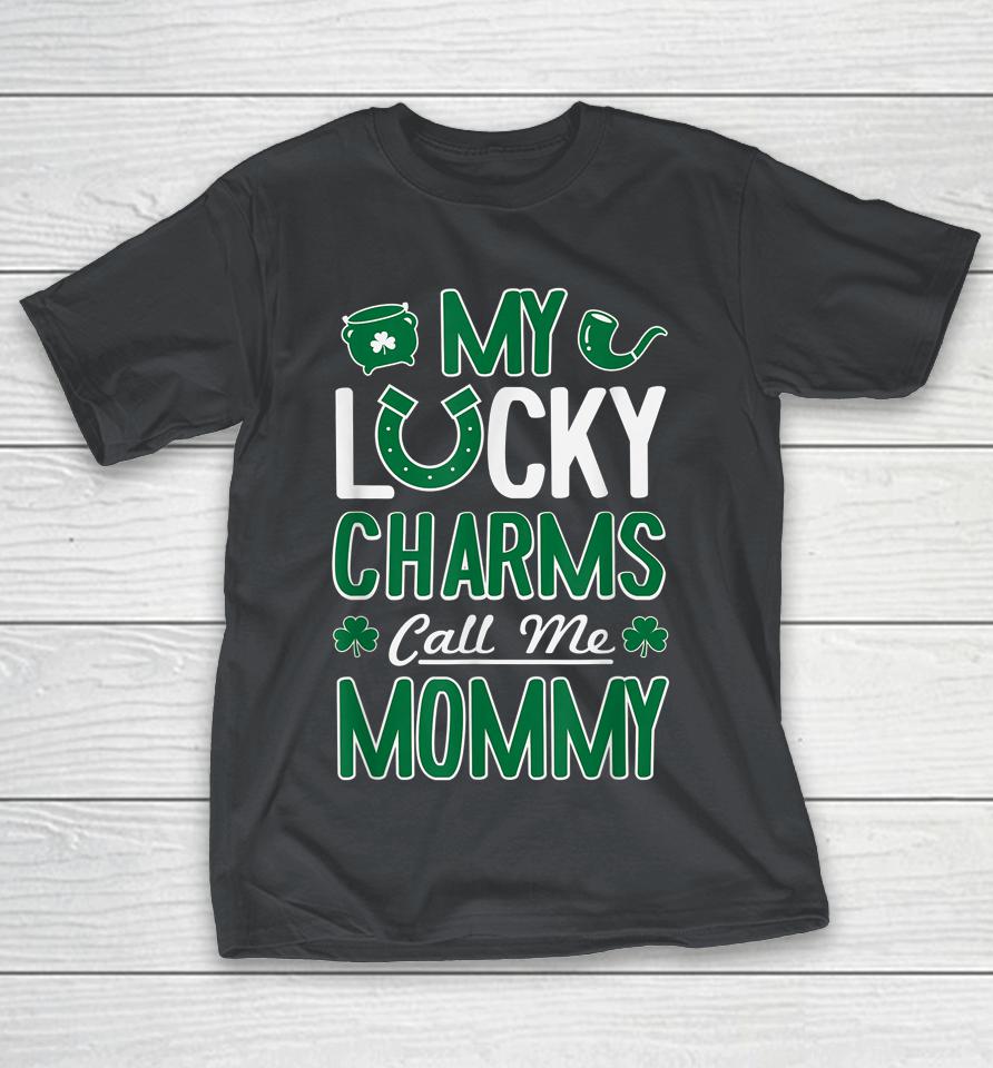 My Lucky Charms Call Me Mommy St Patrick's Day Shirts
