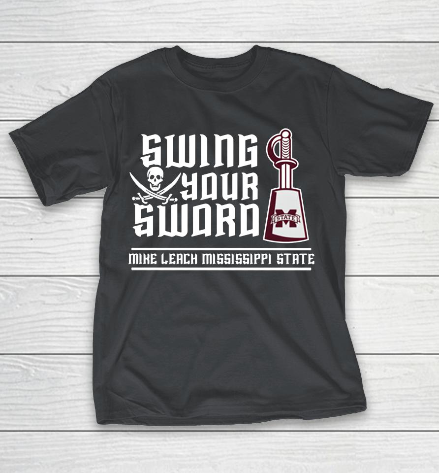 NCAA Mississippi State Mike Leach Swing Your Sword Shirts WoopyTee
