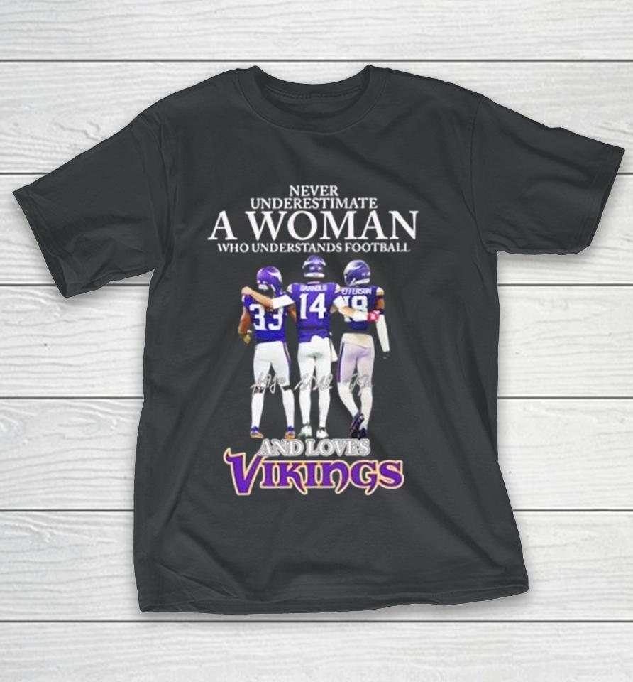 Never underestimate a woman who understands football and loves Vikings players signatures Shirts