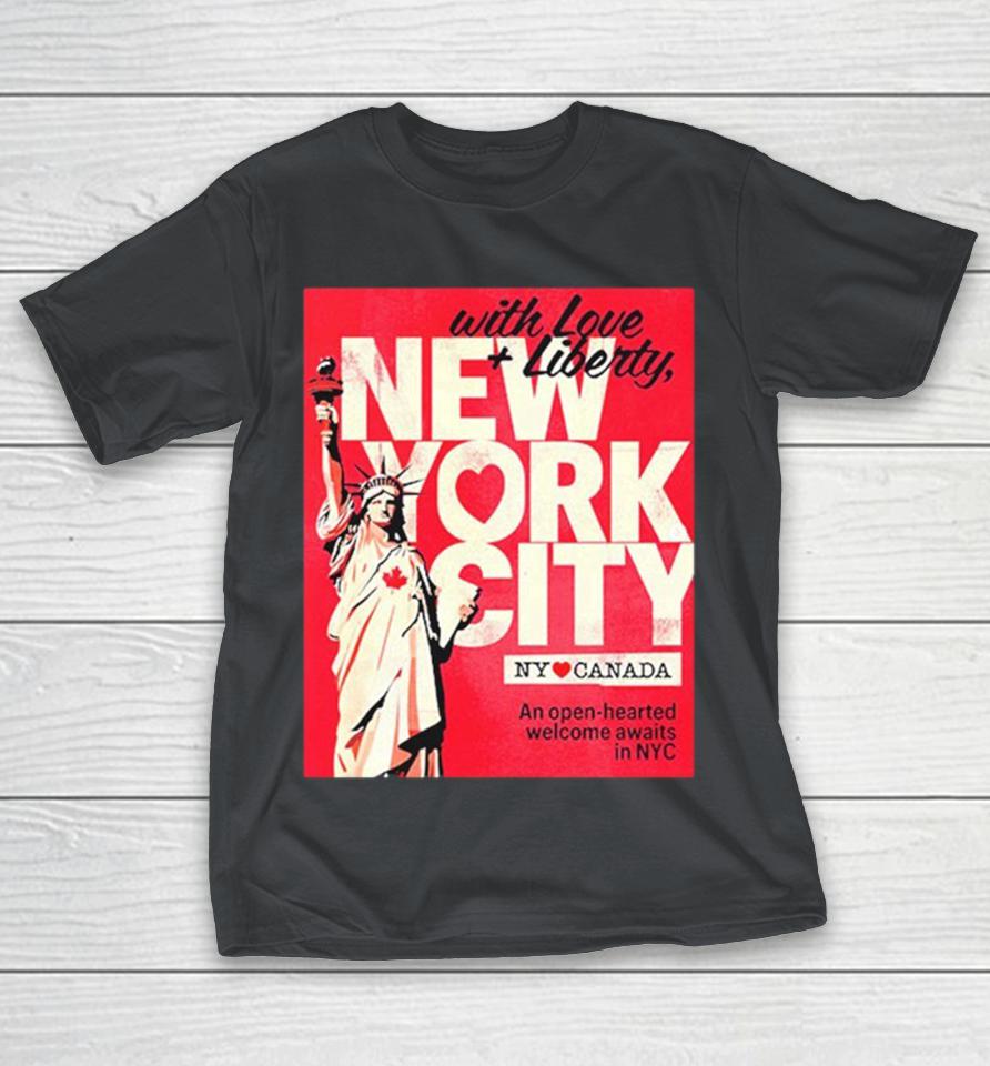New York City With Love And Liberty An Open Hearted Welcome Awaits In NYC Canada Liberty Statue Shirts