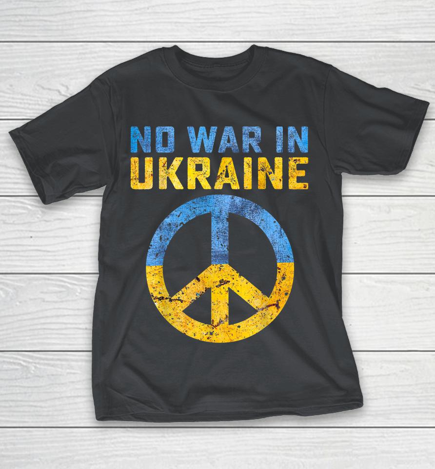 No War In Ukraine Shirts