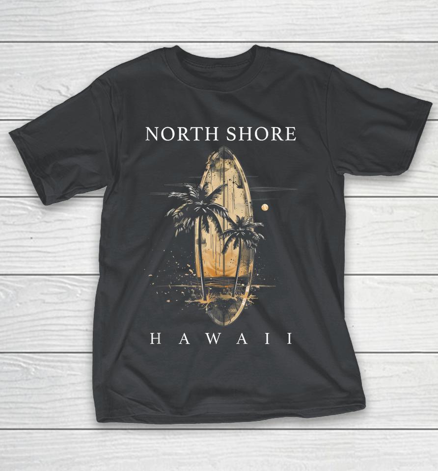 North Shore Hawaii Surf Board Oahu Haleiwa Surfing Surfer Shirts