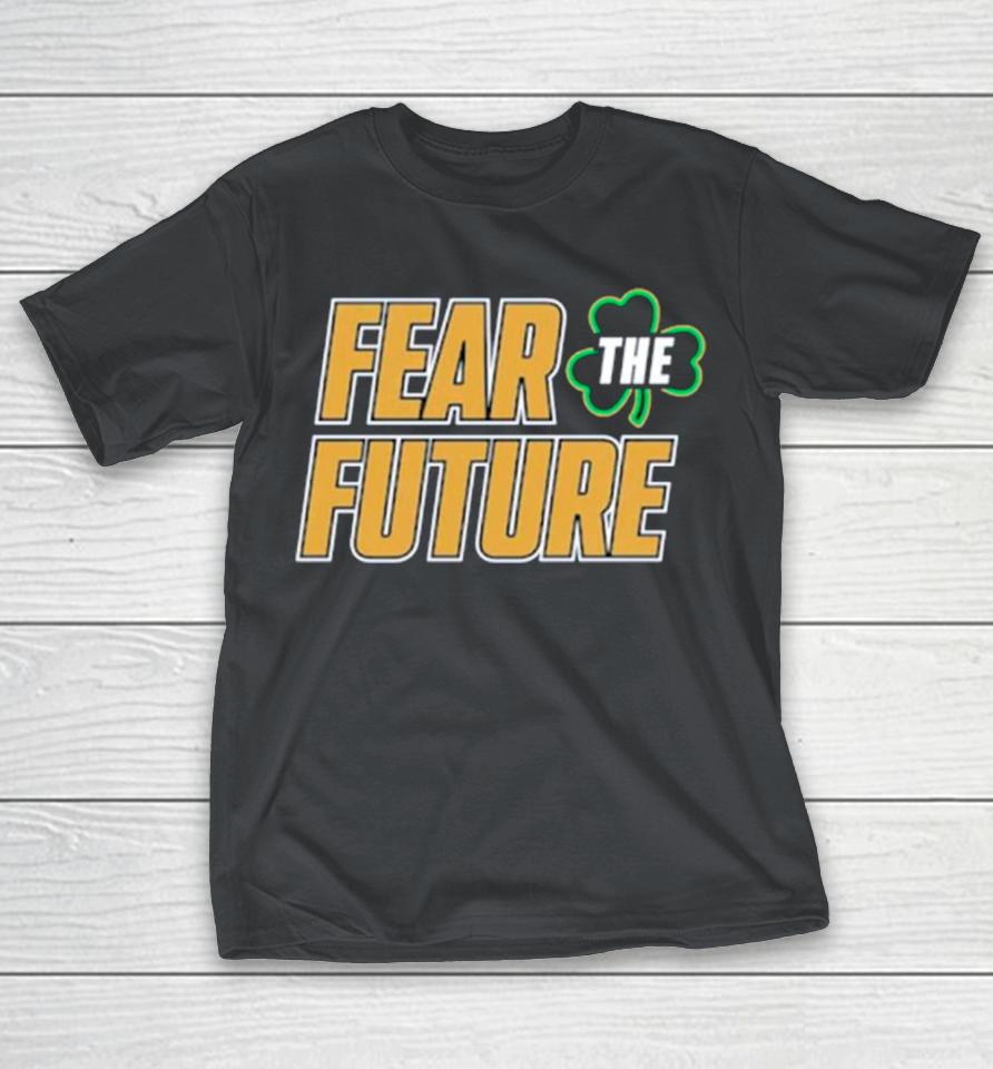 Notre Dame Fighting Irish Fear the future envy the past Shirts WoopyTee
