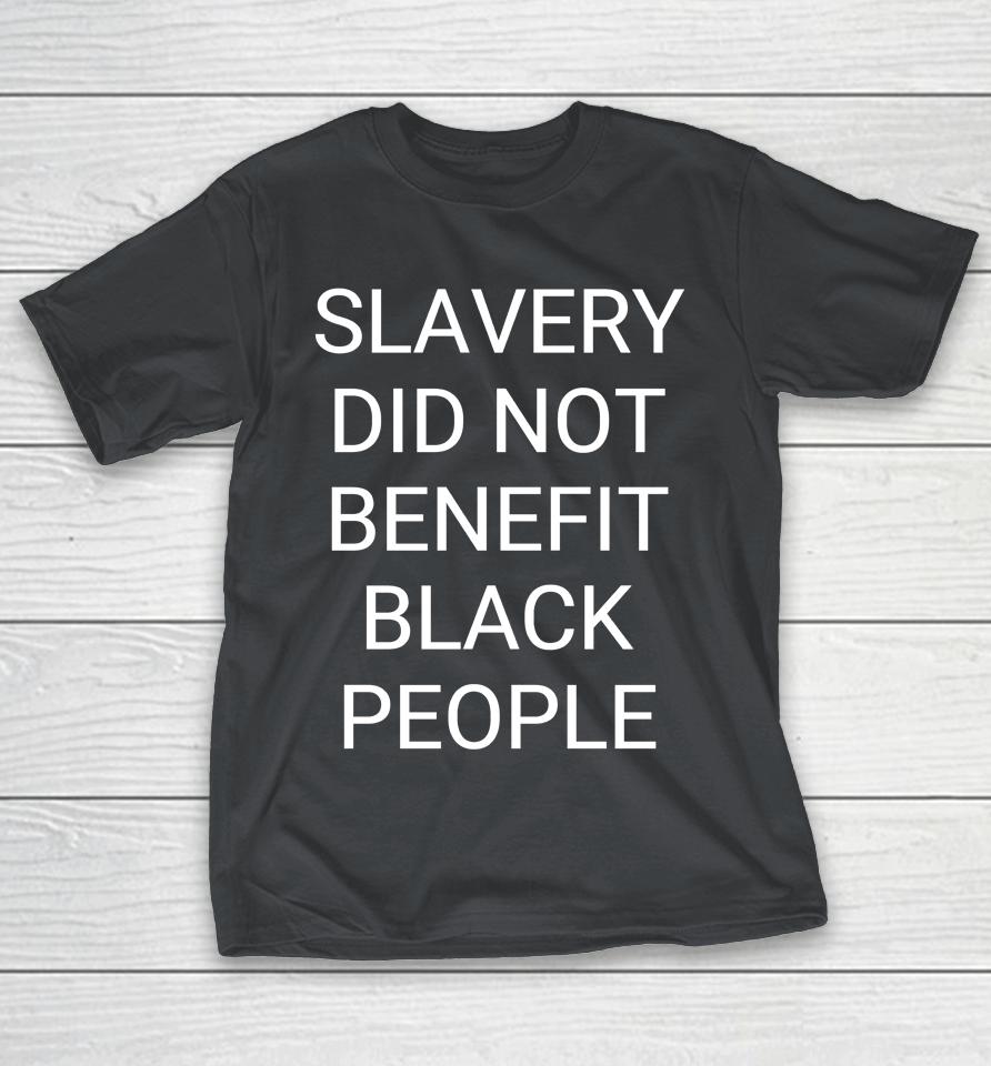 Obi B. Parker Slavery Wasn't A Benefit Slavery Did Not Benefit Black People Shirts