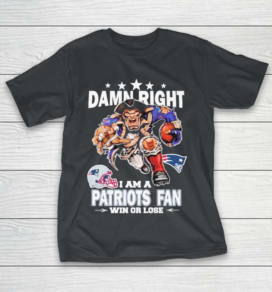 Official Damn Right I Am A New England Patriots Fan Now And Forever Shirts