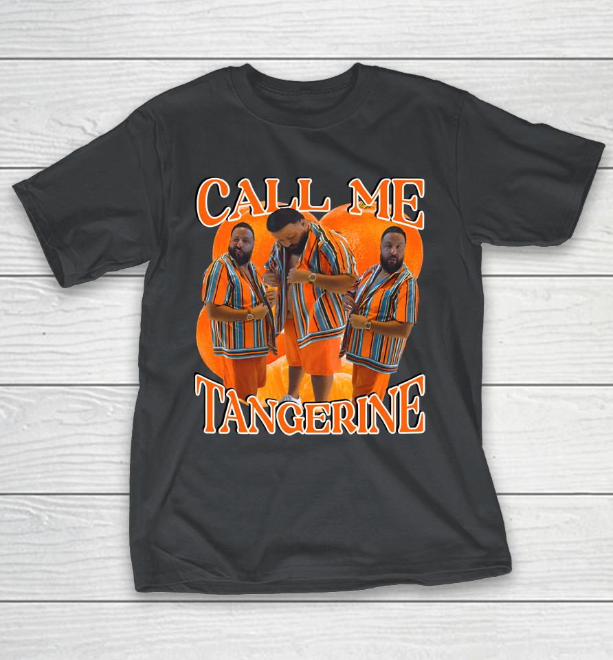 Official Dj Khaled Call Me Tangerine Shirt Funnyahhtees Merch Shirts