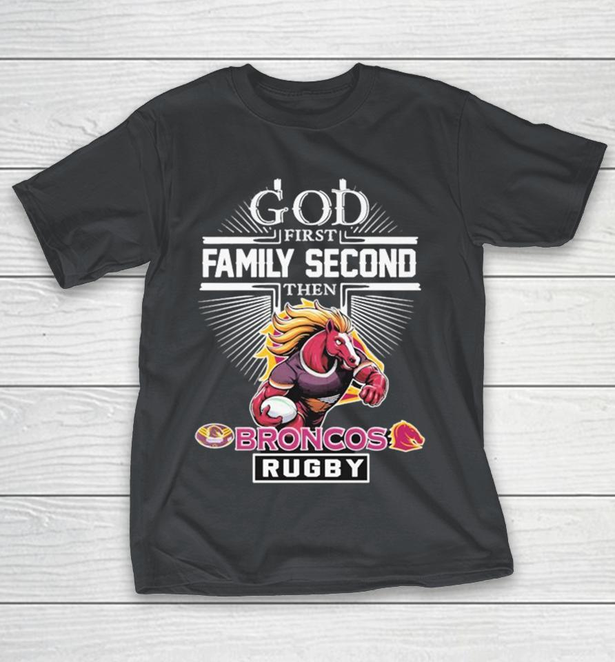Official God First Family Second Then Brisbane Broncos Rugby Mascot Shirts
