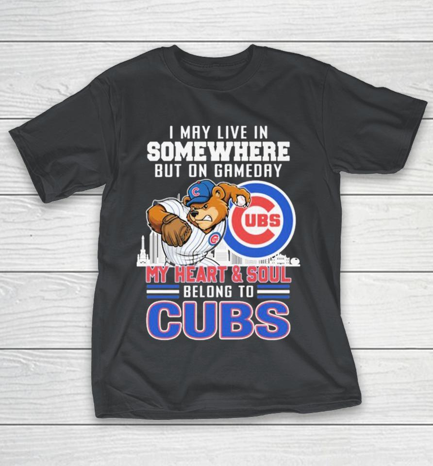 Official I May Live In Somewhere But On Gameday My Heart And Soul Belong To Chicago Cubs Mascot Shirts