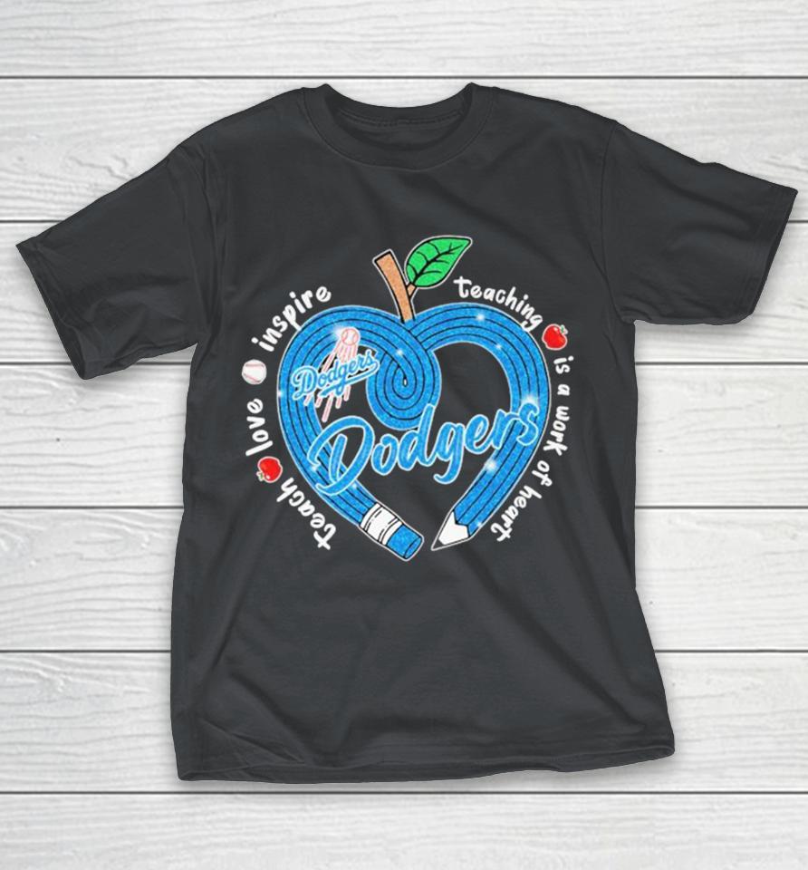 Official Los Angeles Dodgers Teach Love Inspire Teaching Is A Work Of Heart Apple Shirts
