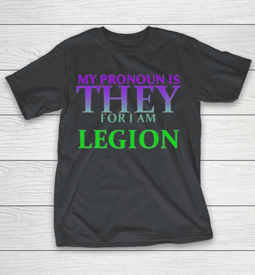 Official My Pronoun Is They For I Am Legion Shirts
