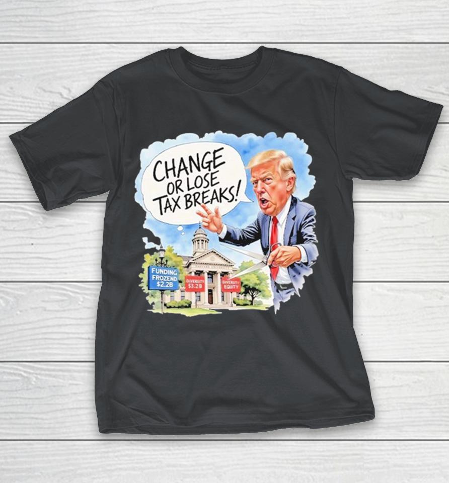Official Trump Change Or Lose Tax Breaks Support Harvard Anti Shirts