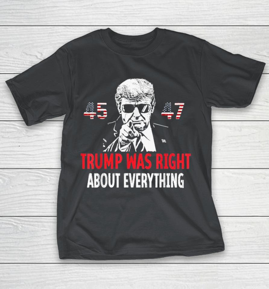 Official Trump Was Right About Everything American Flag 45 47 Shirts