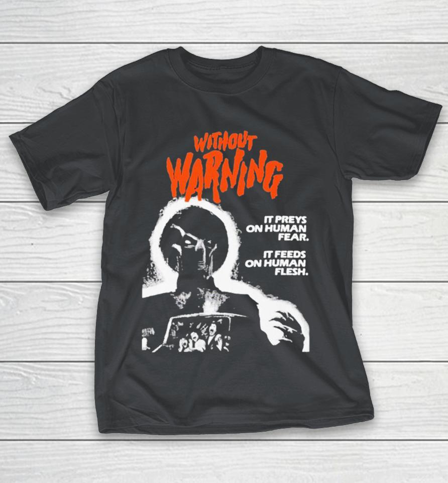 Official Without Warning Horror It Preys On Human Fear It Feeds On Human Flesh Movie Shirts