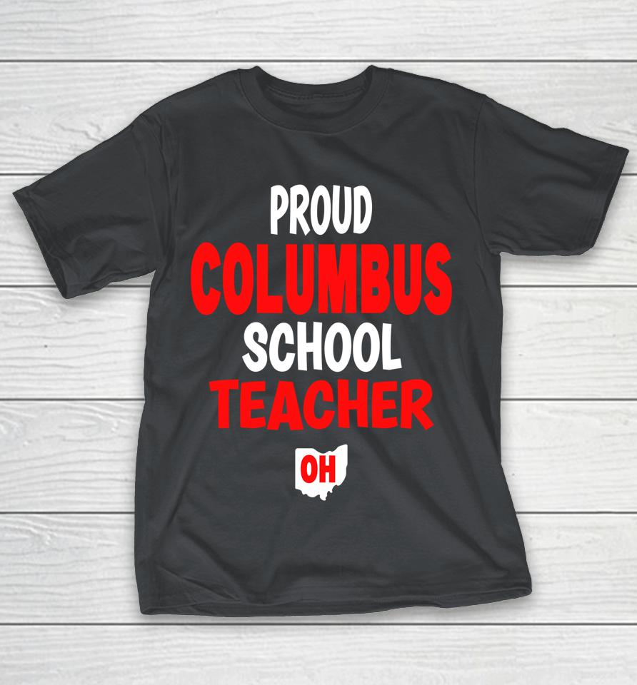 Ohio Education Teachers Proud Columbus Teacher Shirts WoopyTee