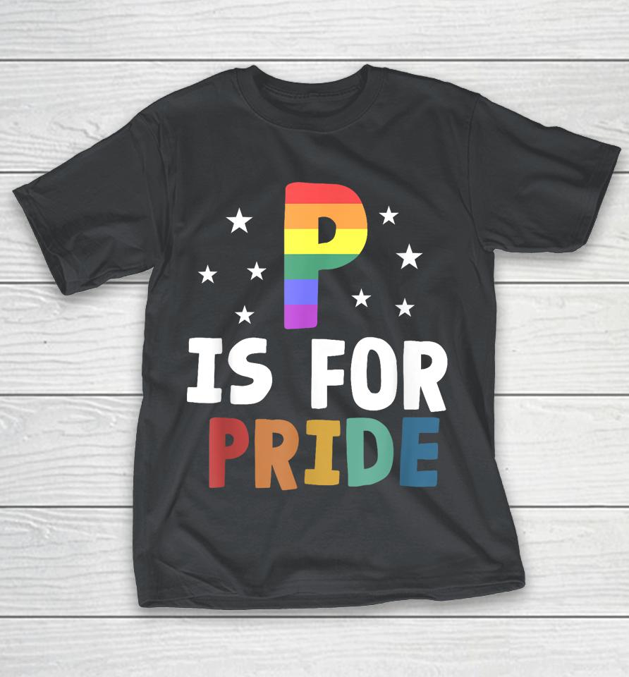 P Is For Pride Toddler Lgbt Month Protect Trans Kids Rainbow Shirts