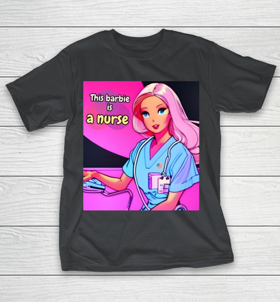 Pink Doll This Barbie Is A Nurse Shirts