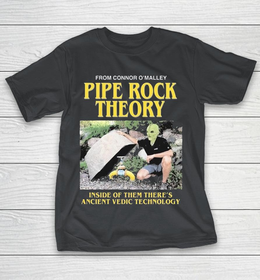 Pipe Rock Theory Inside Of Them There’s Ancient Vedic Technology Shirts