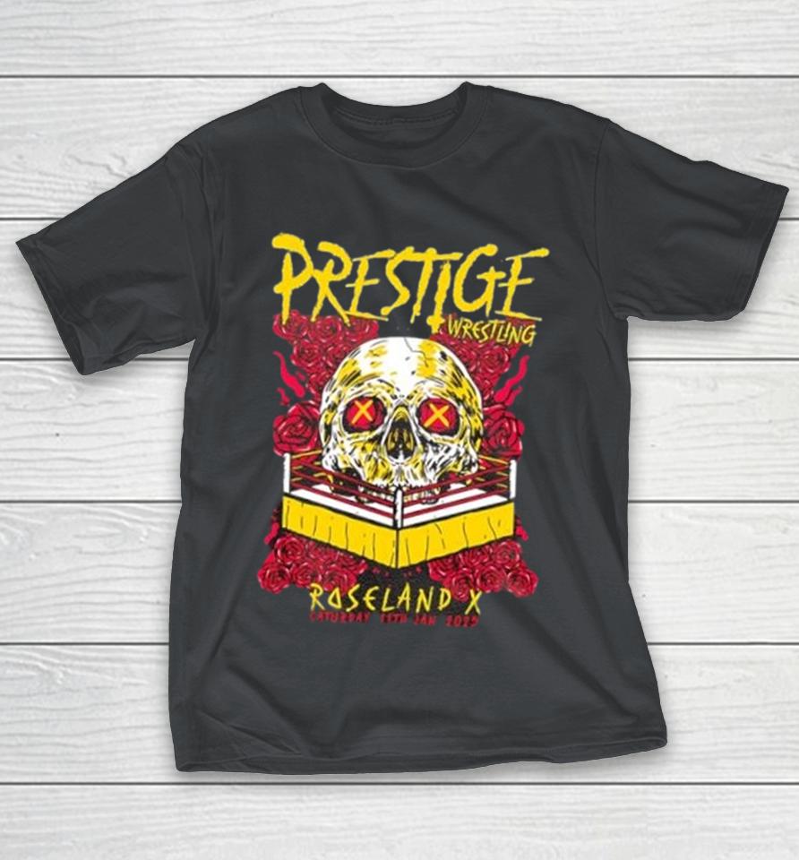 Prestige Wrestling Roseland x I was there Shirts