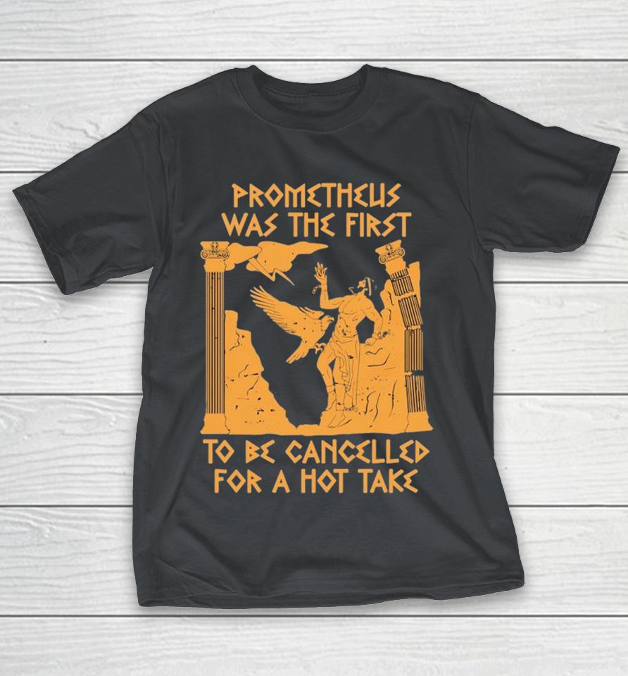 Prometheus Was The First To Be Cancelled For A Hot Take Shirts