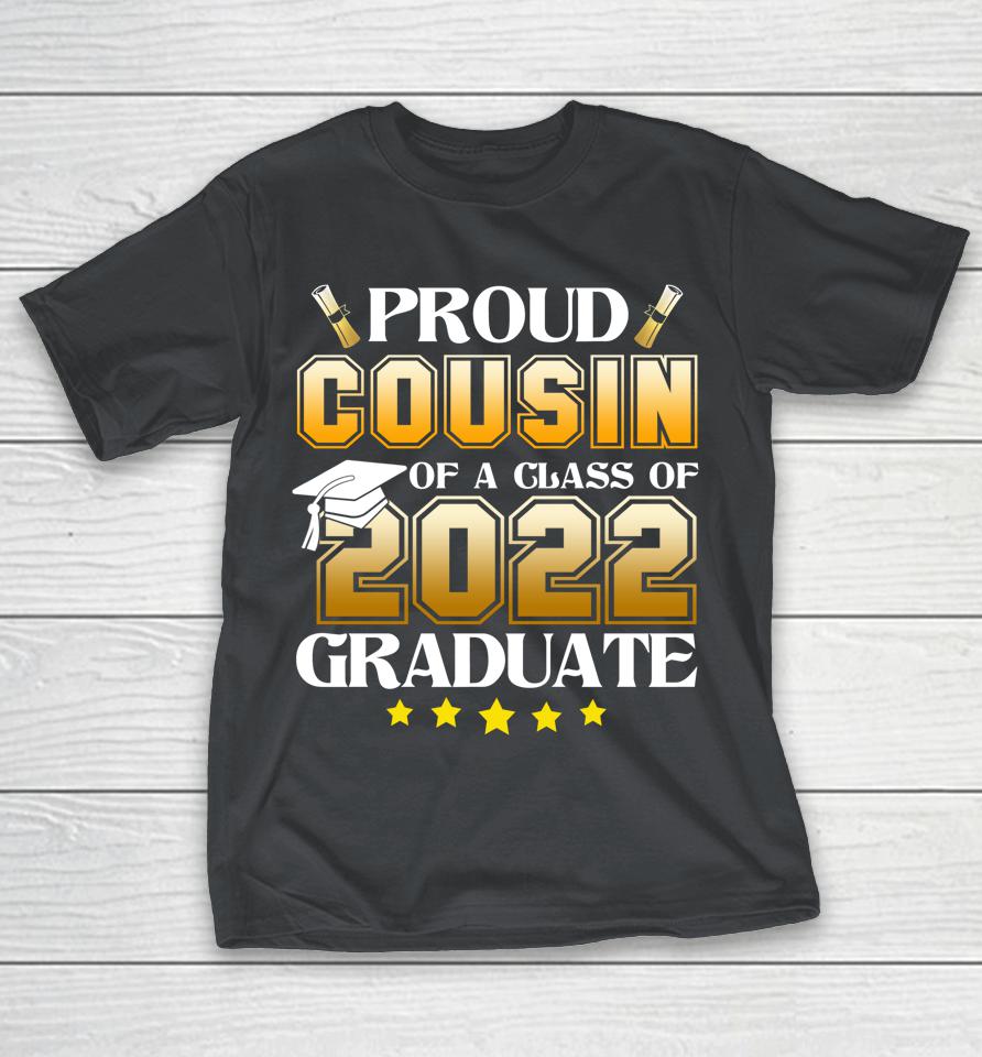 Proud Cousin Of A Class Of 2022 Graduate Shirts