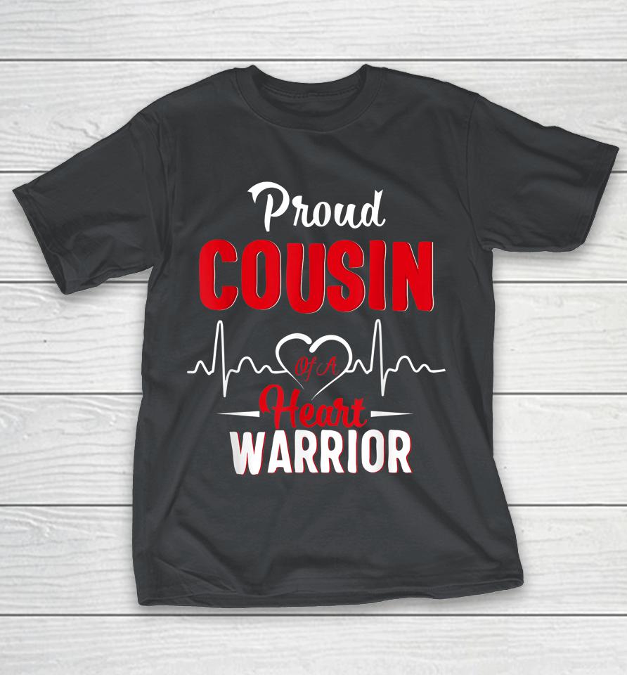 Proud cousin of a Heart Warrior CHD Awareness heart surgery Shirts