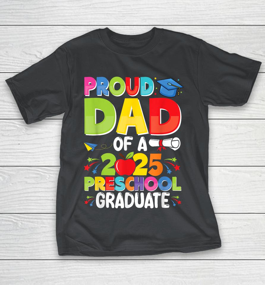 Proud Dad Class Of 2025 Preschool Pre-K Graduate Graduation Shirts