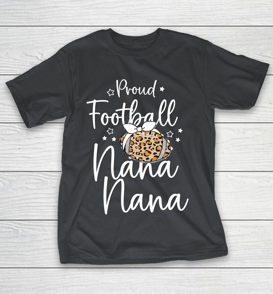 Proud Football Nana Nana Leopard Game Day Spirit T Design Shirts