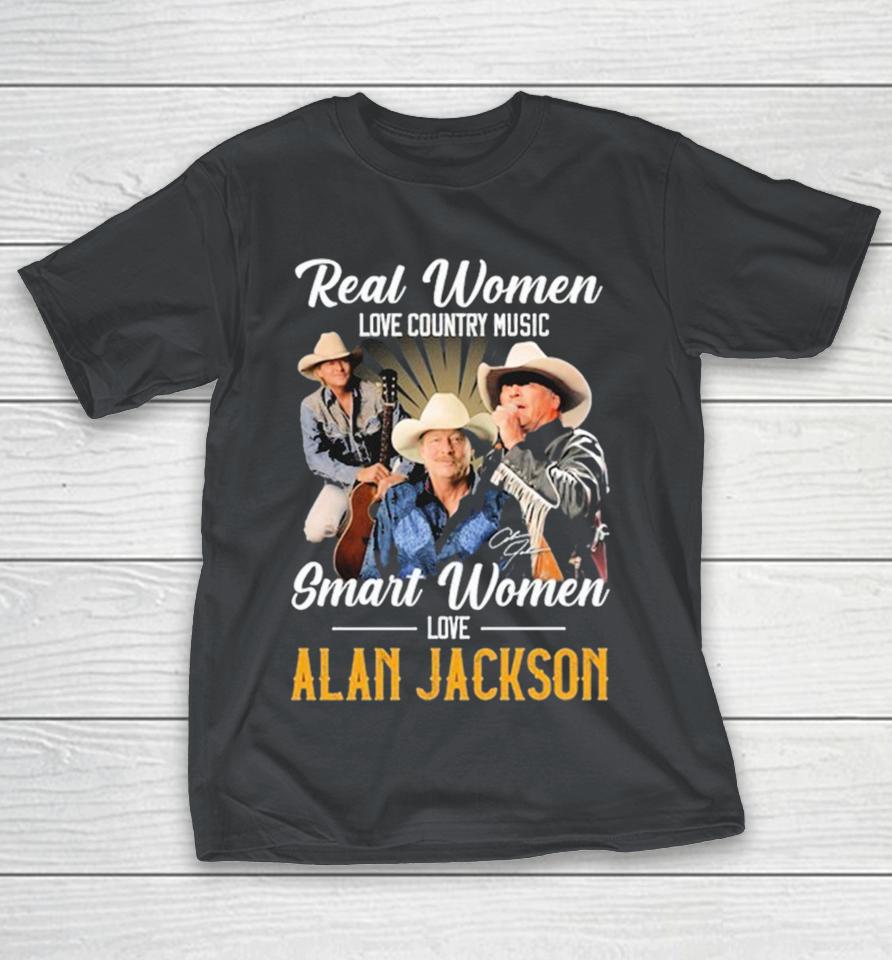 Real Women Love Country Music Smart Women Love Alan Jackson Signature Shirts