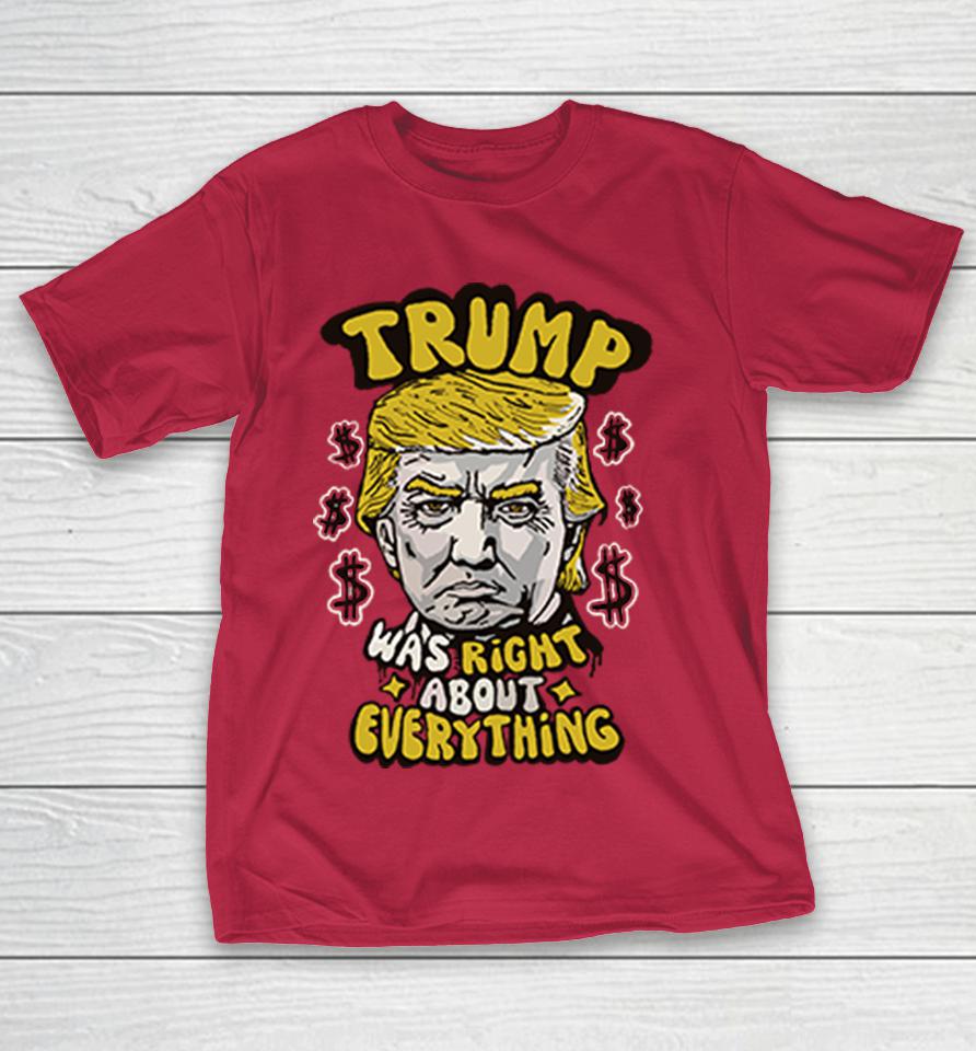 Pro Donald Trump Trump Was Right About Everything Shirts