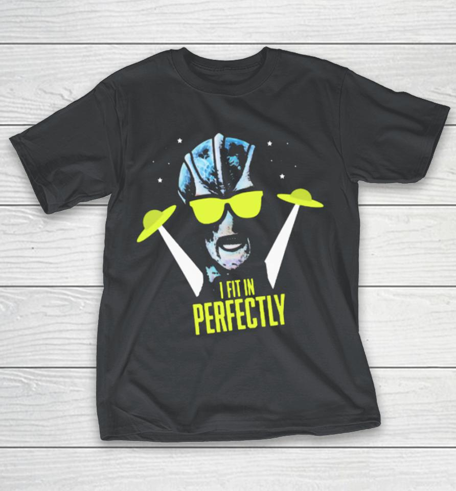 Resident Alien I Fit In Perfectly Shirts