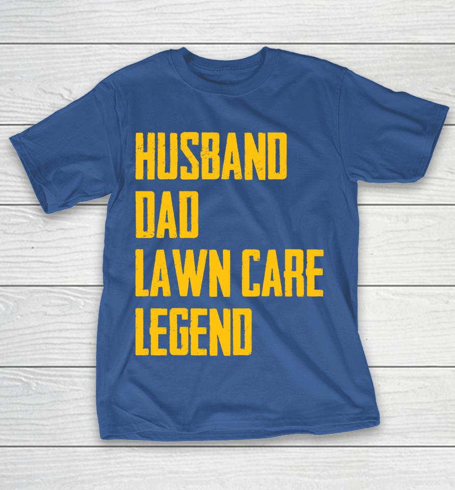 Husband Dad Lawn Care Legend Lawn Mowing Shirts WoopyTee