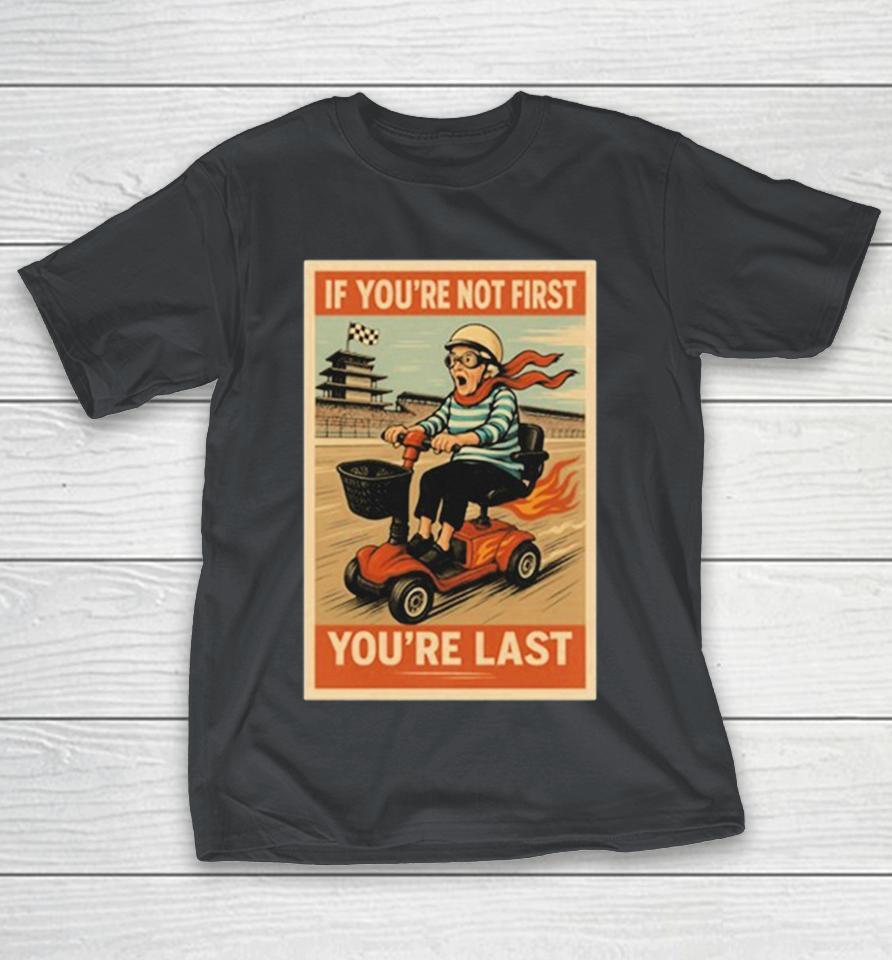 Ross Smith If You’re Not First You’re Last Shirts